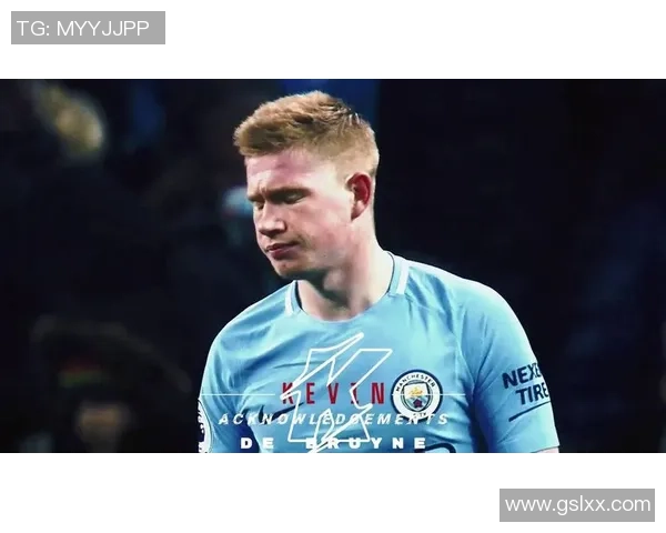 凯文·德布劳内:引领曼城中场革新与世界足球的精妙技艺 凯文·德布劳内:引领曼城中场革新与世界足球的精妙技艺